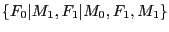 $\{F_0\vert M_1, F_1\vert M_0, F_1,M_1\}$